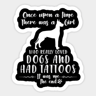 I'M A Girl Who Really Loved Great Danes & Had Tatttoos Sticker